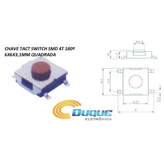 CHAVE TACT SWITCH SMD 4T 180º 6X6X3,1MM QUADRADA